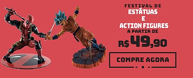 Estátuas e Action Figures