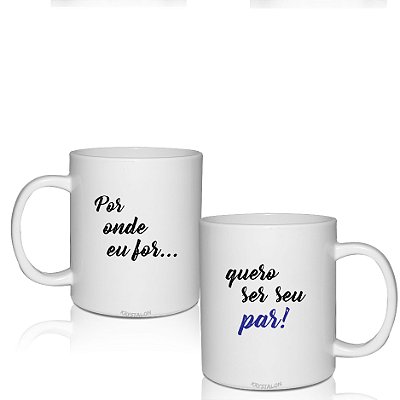 Kit 2 Canecas 300ml - Dias dos Namorados - Por onde eu For