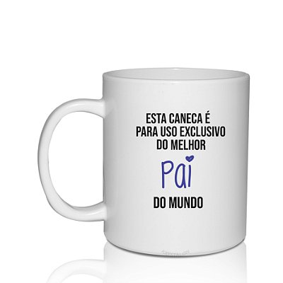 Caneca Personalizada Criativa Dia dos Pais - Caneca uso exclusivo