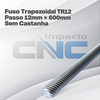 Fuso Trapezoidal TR12 passo 12mm x 600mm s/ Castanha