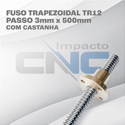 Fuso Trapezoidal TR12 passo 3mm x 500mm c/ Castanha