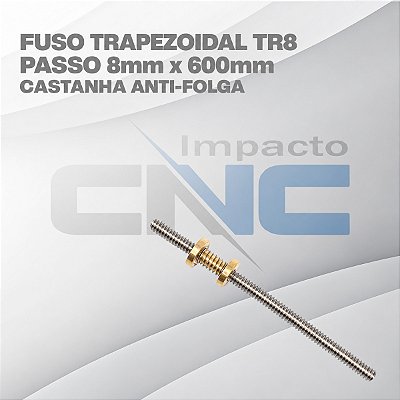 Fuso Trapezoidal TR8 passo 8mm x 600mm c/ Castanha Anti-folga