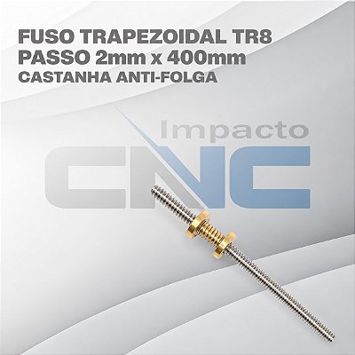 Fuso Trapezoidal TR8 passo 2mm x 400mm c/ Castanha anti-folga