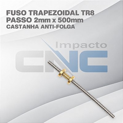 Fuso Trapezoidal TR8 passo 2mm x 500mm c/ Castanha anti-folga