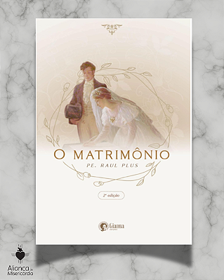 O MATRIMÔNIO - PE. RAUL PLUS