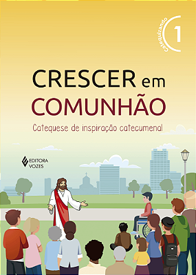 Livro - Crescer Em Comunhão - Volume 1 (Amarelo) 35º Edição - Catequizando (Aluno) - Editora: Vozes
