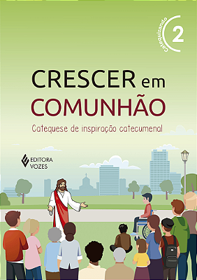 Livro - Crescer Em Comunhão - Volume 2 (Verde) 35º Edição - Catequizando (Aluno) - Editora: Vozes