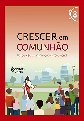 Livro - Crescer Em Comunhão - Volume 3 (Vermelho) 35º Edição - Catequista (Professor) - Editora: Vozes