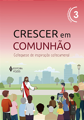 Livro - Crescer Em Comunhão - Volume 3 (Vermelho) 35º Edição - Catequizando (Aluno) - Editora: Vozes