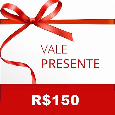 VALE PRESENTE CENTO E CINQUENTA REAIS