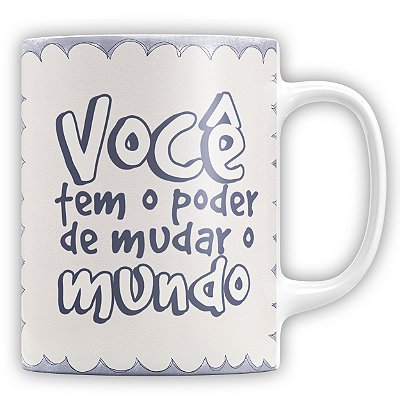 Caneca Personalizada Professor Você Tem O Poder De Mudar O Mundo (com Nome)