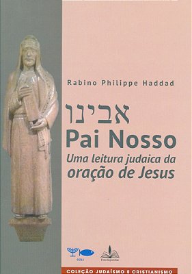 Pai Nosso - Uma Leitura Judaica da Oração de Jesus