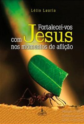 Fortalecei-vos Com Jesus nos Momentos de Aflição