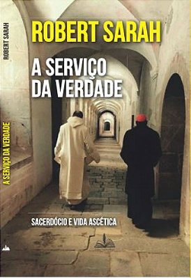 A Serviço da Verdade - Sacerdócio e Vida Ascética