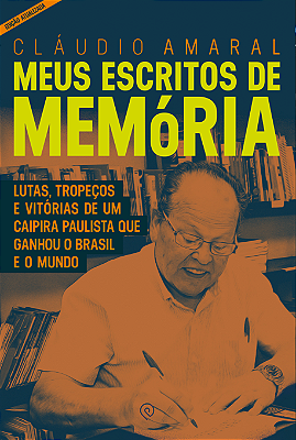 Meus escritos de Memória de Cláudio Amaral (Ed. ATUALIZADA)