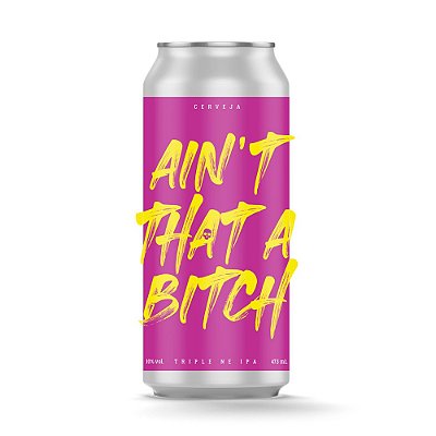 Ain't That A Bitch - Triple New England IPA - 473 ml