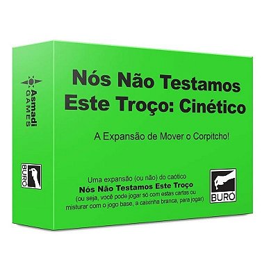 Jogo de Cartas Nós Não Testamos Este Troço: Cinético Buró