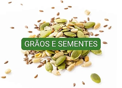 Grãos e Sementes