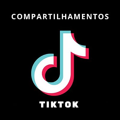 Compartilhamentos Para TIKTOK