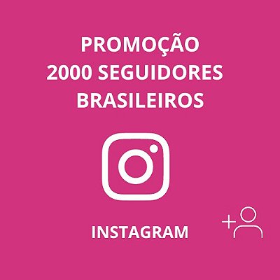 2 Mil Seguidores Brasileiros Reais para Instagram