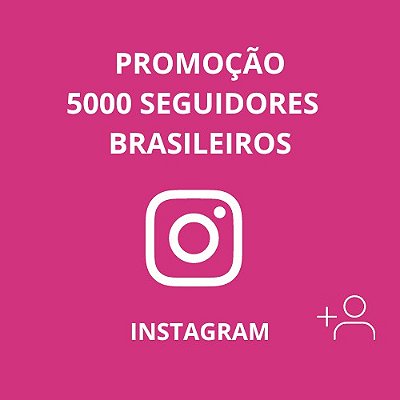 5 Mil Seguidores Brasileiros Reais para Instagram