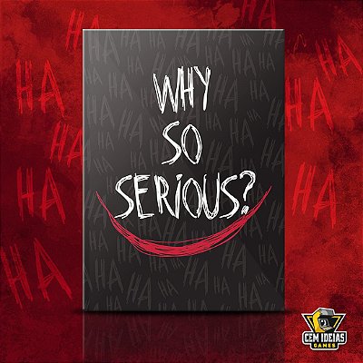 Why so serious?