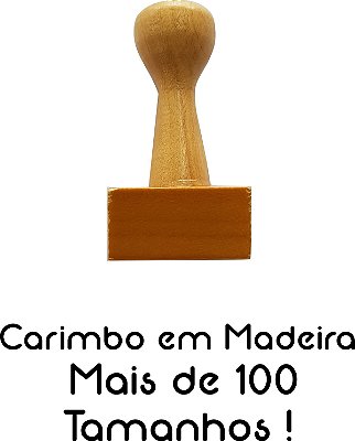 Carimbo de Madeira 3x3  á 10x12 cm