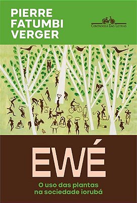EWÉ: O USO DAS PLANTAS NA SOCIEDADE IORUBÁ