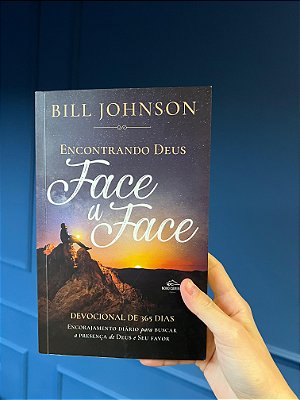 Encontrando Deus Face A Face - Bill Johnson - Devocional 365 Dias