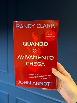 Quando O Avivamento Chega Livro Autor: Randy Clark & John Arnott