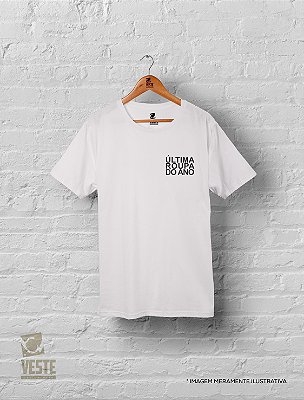 Camiseta Algodão Réveillon Ano Novo - Última Roupa do Ano