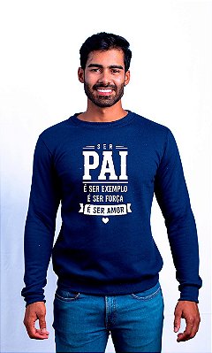 Moletom Dia dos Pais Ser Pai