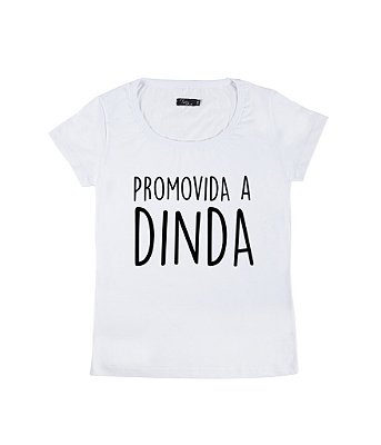 Camiseta Baby Look Feminina Promovida a Dinda