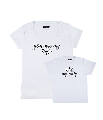 Kit 2 Camisetas Brancas Mãe e Filha You Are My Only
