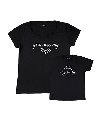 Kit 2 Camisetas Pretas Mãe e Filha You Are My Only
