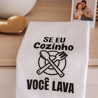 Pano de Prato - Se Eu Cozinho Você Lava
