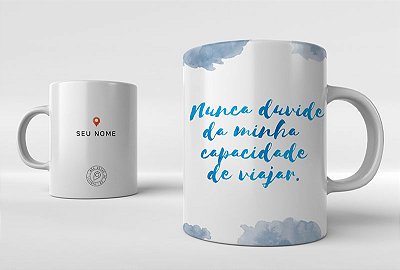 Caneca Nunca duvide