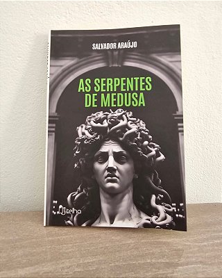As serpentes de Medusa (chave pix 50982885687 - José Salvador Pereira Araújo - Por favor, após realizar sua compra, informe o endereço para entrega. Para isso, utilize os e-mails disponibilizados ou entre em contato pelo celular/WhatsApp 3398887-9231)
