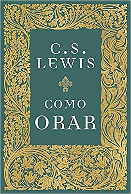 Livro - Como Orar - C.S. Lewis