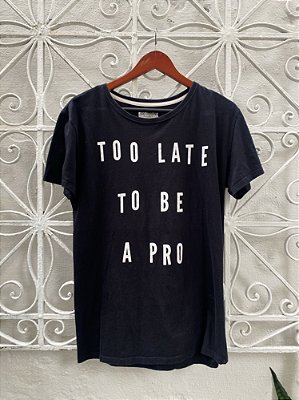 Camiseta Too Late To be a Pro (M)