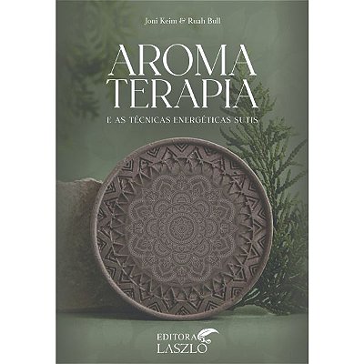 Livro Aromaterapia e as Técnicas Energéticas Sutis