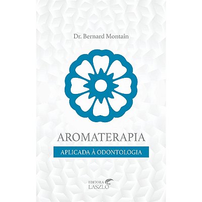 Livro Aromaterapia Aplicada a Odontologia