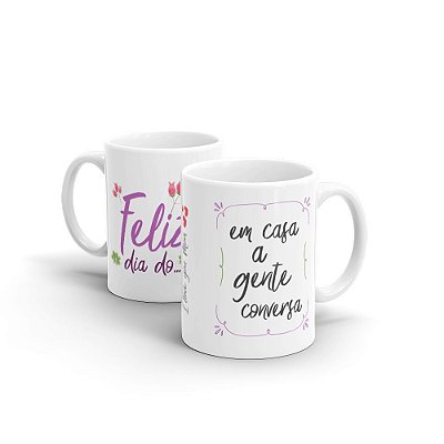 Caneca Cerâmica Branca - DIA DAS MÃES (em casa a gente conversa)