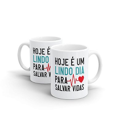 Caneca Cerâmica Branca - LINDO DIA PARA SALVAR VIDAS