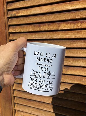 Caneca Nem morno nem frio - 325ml