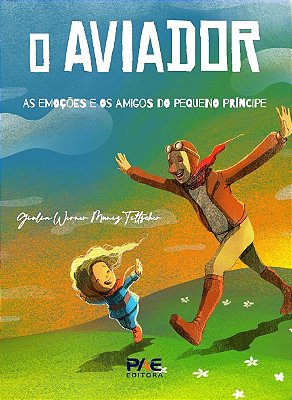 O Aviador - As emoções e os amigos dos Pequeno Príncipe
