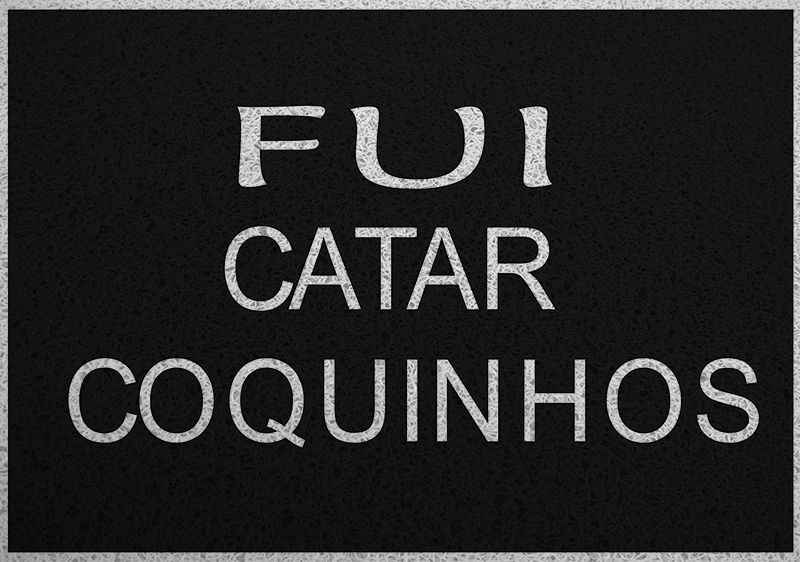 Capacho Frase- Fui Catar Coquinhos Fundo Preto 