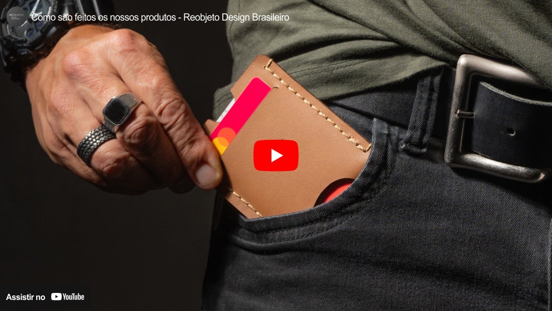 Como são feitos os nossos produtos - Reobjeto Design Brasileiro