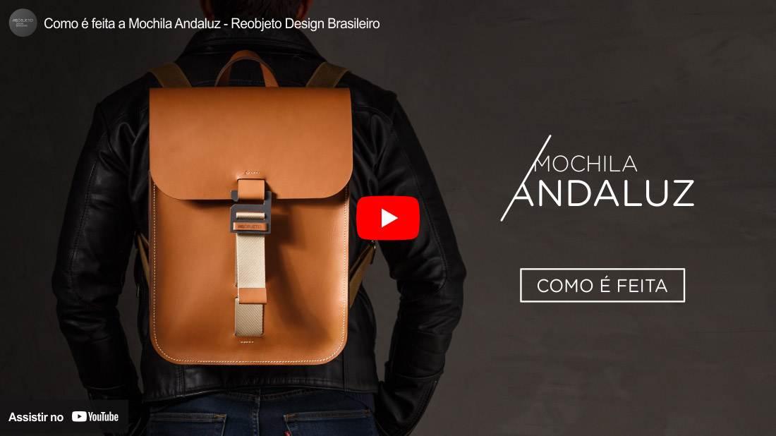 Como é feita a Mochila Andaluz - Reobjeto Design Brasileiro