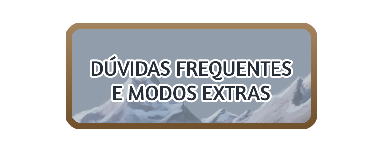 Dúvidas frequentes e Modos Extras